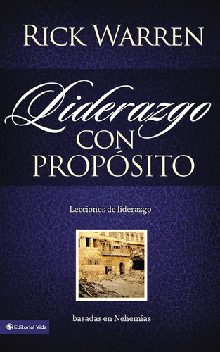 Liderazgo con proposito: Lecciones de liderazgo basadas en Nehemias