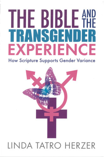 Bible and the Transgender Experience: How Scripture Supports Gender Bible and the Transgender Experience: How Scripture Supports Gender
