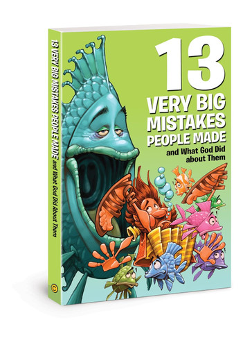 13 Very Big Mistakes People Made and What God Did about Them