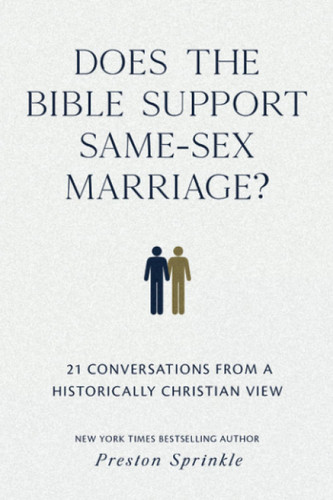 Does the Bible Support Same-Sex Marriage?: 21 Conversations from a