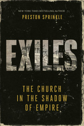 Exiles: The Church in the Shadow of Empire
