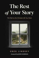The Rest of Your Story: The Path to the Christian Life You Want