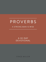 Proverbs: A Strong Man Is Wise: A 30-Day Devotional