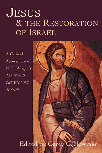 Jesus and the Restoration of Israel: A Critical Assessment of N. T.