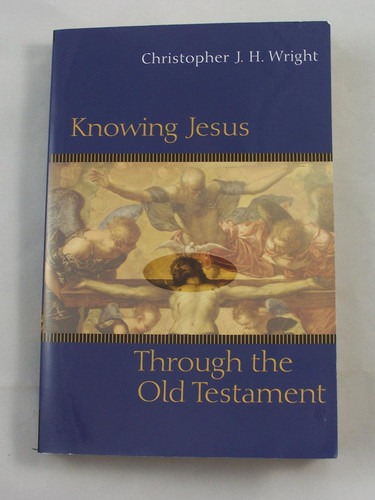 Knowing Jesus Through the Old Testament