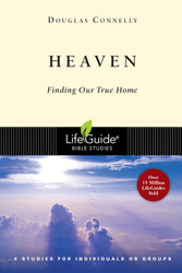 Heaven: Finding Our True Home (LifeGuide Bible Studies)