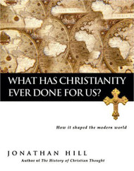 What Has Christianity Ever Done for Us?