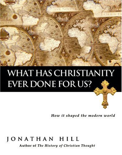 What Has Christianity Ever Done for Us?