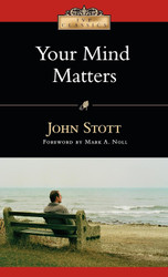 Your Mind Matters: The Place of the Mind in the Christian Life