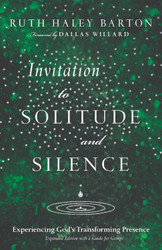 Invitation to Solitude and Silence: Experiencing God's Transforming