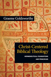 Christ-Centered Biblical Theology: Hermeneutical Foundations and