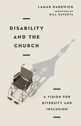 Disability and the Church: A Vision for Diversity and Inclusion