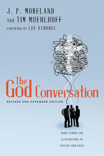 The God Conversation: Using Stories and Illustrations to Explain Your