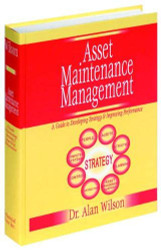 Asset Maintenance Management: A Guide to Developing Strategy and