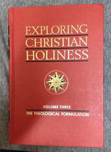 Exploring Christian Holiness Volume 3: Theological Formulation