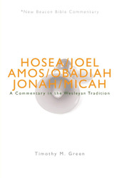 NBBC Hosea - Micah: A Commentary in the Wesleyan Tradition
