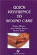 Quick Reference to Wound Care