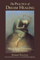 The Practice of Dream Healing: Bringing Ancient Greek Mysteries into