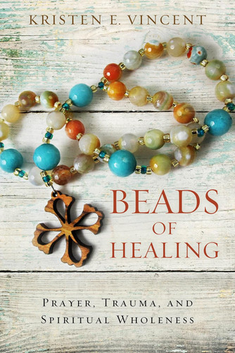 Beads of Healing: Prayer Trauma and Spiritual Wholeness