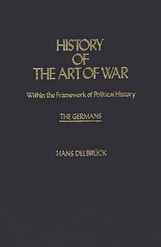 History of the Art of War Within the Framework of Political History: