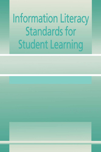 Information Literacy Standards for Student Learning