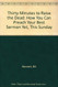 Thirty Minutes to Raise the Dead: How You Can Preach Your Best Sermon Thirty Minutes to Raise the Dead: How You Can Preach Your Best Sermon