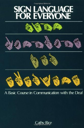 Sign Language For Everyone A Basic Course In Communication With The