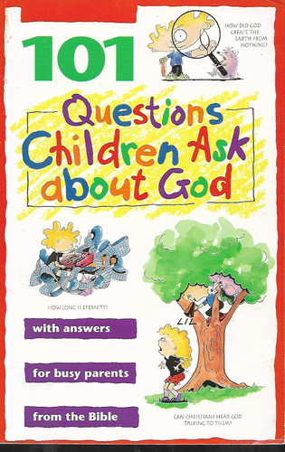 101 Questions Children Ask about God (Questions Children Ask)