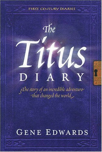 The Titus Diary: The Story of an Incredible Adventure that Changed