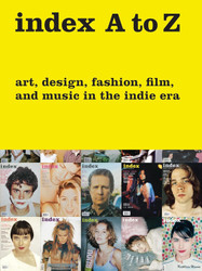 index A to Z: Art Design Fashion Film and Music in the Indie Era