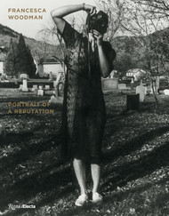 Francesca Woodman: Portrait of a Reputation