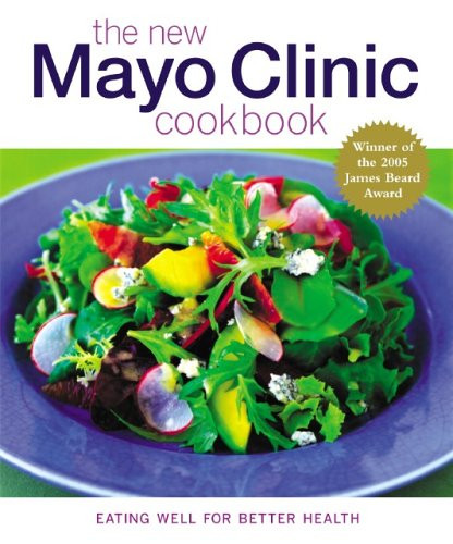 The New Mayo Clinic Cookbook: Eating Well for Better Health