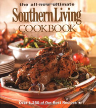 The All New Ultimate Southern Living Cookbook: Over 1 250 of Our Best