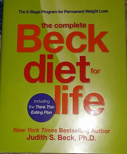 The Complete Beck Diet for Life: The Five-Stage Program for Permanent
