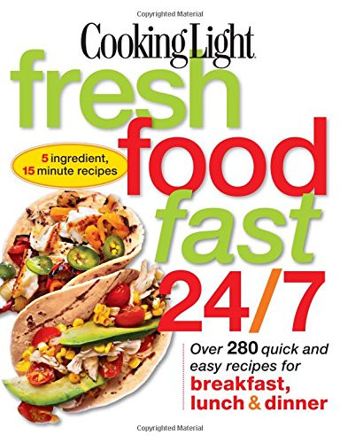 Cooking Light Fresh Food Fast 24/7