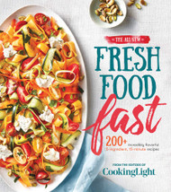 The All-New Fresh Food Fast: 200+ Incredibly Flavorful 5-Ingredient