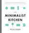 The Minimalist Kitchen: 100 Wholesome Recipes Essential Tools and