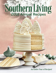 Southern Living 2018 Annual Recipes: An Entire Year of Cooking