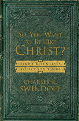 So You Want To Be Like Christ?