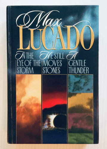 Max Lucado 3 in 1 includes In the Eye of the Storm He Still Moves