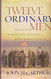 Twelve Ordinary Men: How the Master Shaped His Disciples for
