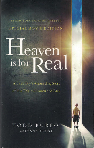 Heaven is for Real Movie Edition: A Little Boy's Astounding Story of