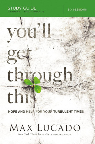 You'll Get Through This Bible Study Guide: Hope and Help for Your