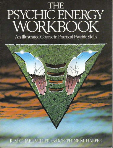 The Psychic Energy Workbook: An Illustrated Course in Practical