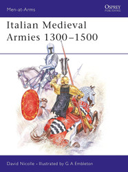 Italian Medieval Armies 1300? (1500 (Men-at-Arms 136)