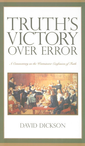 Truth's Victory Over Error: A Commentary on the Westminster