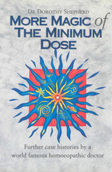 More Magic of the Minimum Dose: Further Case Histories by a World