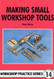 Making Small Workshop Tools (Workshop Practice)