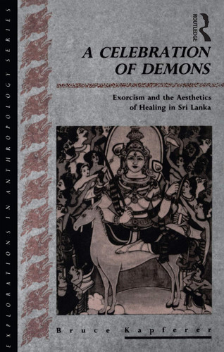 A Celebration of Demons : Exorcism and the Aesthetics of Healing in