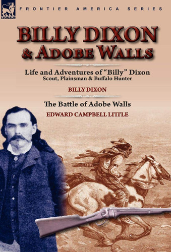 Billy Dixon & Adobe Walls: Scout Plainsman & Buffalo Hunter